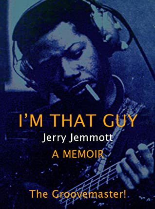 Book cover of I’m That Guy: The life and music of 'The Groove master" Jerry Jemmott