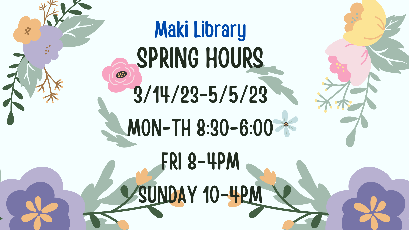 Maki Library Spring Hours 2023: March 14 through May 5, Monday to Thursday 8:30 a.m. to 6 p.m. Fridays 8 a.m. to 4 p.m.. Sundays 10 a.m. to 4 p.m.